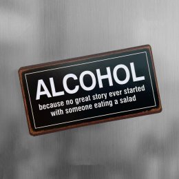 Alcohol because no great story ever started with someone eating a salad