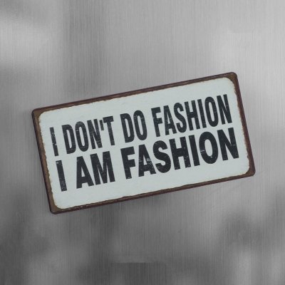 Magnet: I am fashion